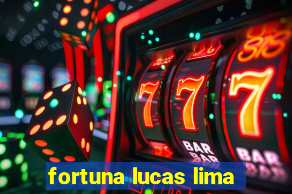 fortuna lucas lima